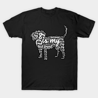 Dog is my best friend T-Shirt